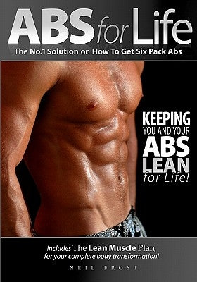 Abs For Life The No. 1 Solution On How To Get Six Pack Abs by Frost, Neil
