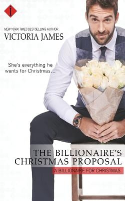 The Billionaire's Christmas Proposal by James, Victoria