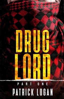 Drug Lord: Part I by Logan, Patrick