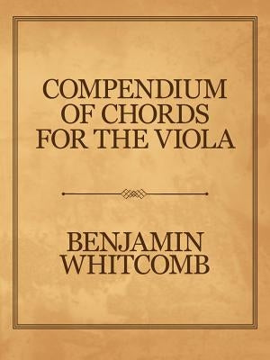 Compendium of Chords for the Viola by Whitcomb, Benjamin