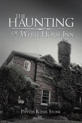 The Haunting of White Horse Inn by Stone, Phyllis Reiser