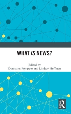 What Is News? by Pompper, Donnalyn