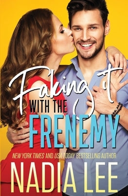 Faking It with the Frenemy by Lee, Nadia