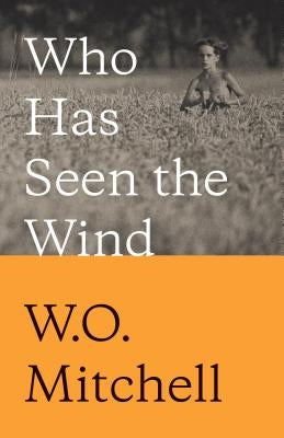 Who Has Seen the Wind: Penguin Modern Classics Edition by Mitchell, W. O.