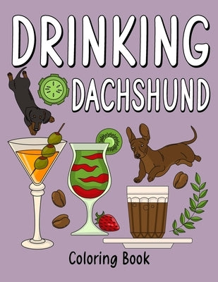 Drinking Dachshund Coloring Book: Coloring Books for Adults, Adult Coloring Book with Many Coffee and Drinks Recipes, Dachshund Lover Gift by Online Store, Paperland