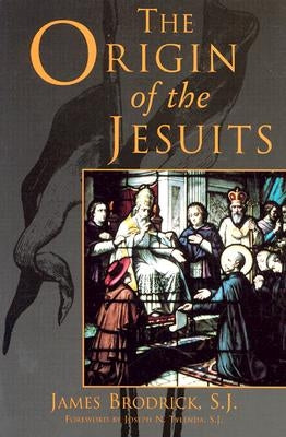 The Origin of the Jesuits by Brodrick, James