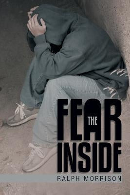 The Fear Inside by Morrison, Ralph