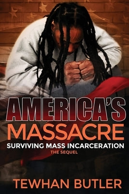 Americas Massacre The Sequel: Surviving Mass Incarceration by Bearfield, Dynasty
