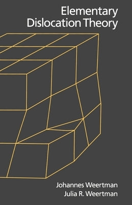 Elementary Dislocation Theory by Weertman, Johannes