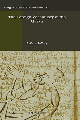 The Foreign Vocabulary of the Quran by Jeffery, Arthur