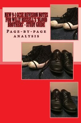 New 9-1 GCSE REVISION NOTES FOR WILLY RUSSELL'S 'BLOOD BROTHERS' - Study guide: Page-by-page analysis by Broadfoot Ma, Joe