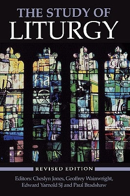 The Study of Liturgy by Jones, Cheslyn