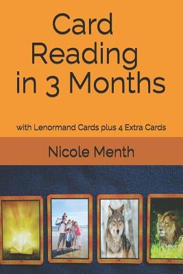 Card Reading in 3 Months: with Lenormand Cards plus 4 Extra Cards by Menth, Nicole