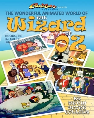 The Wonderful Animated World of The Wizard of Oz by Collier, Kevin Scott