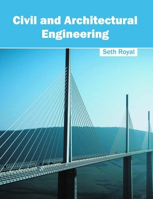 Civil and Architectural Engineering by Royal, Seth