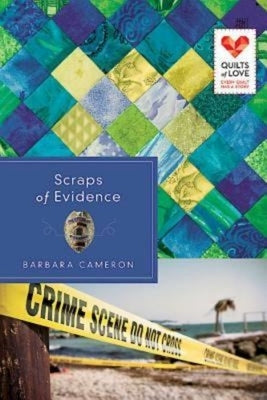 Scraps of Evidence: Quilts of Love Series by Cameron, Barbara