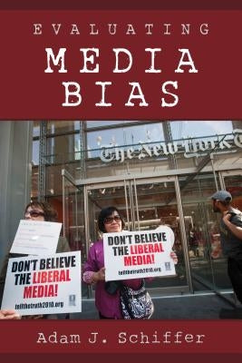 Evaluating Media Bias by Schiffer, Adam J.
