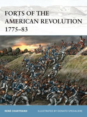 Forts of the American Revolution 1775-83 by Chartrand, René