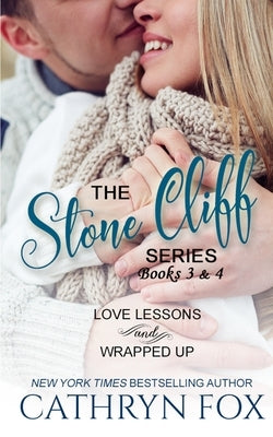 Stone Cliff Series: Love Lessons and Wrapped Up by Fox, Cathryn