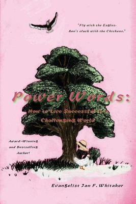 Power Words: How to Live Successful in a Challenging World by Whitaker, Evangelist Jan F.
