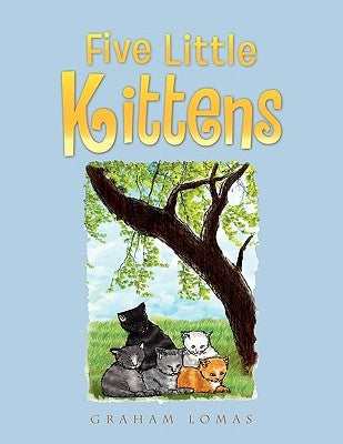 Five Little Kittens by Lomas, Graham