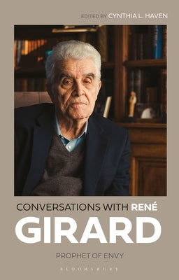 Conversations with René Girard: Prophet of Envy by Girard, René