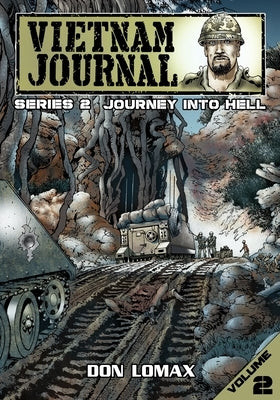 Vietnam Journal - Series Two: Volume Two - Journey into Hell by Lomax, Don