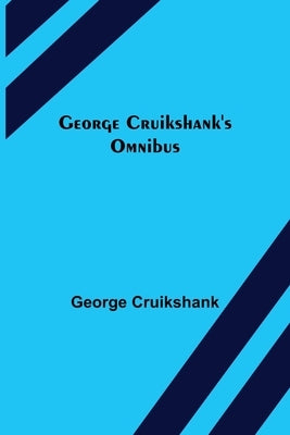 George Cruikshank's Omnibus by Cruikshank, George