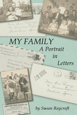My Family. A Portrait in Letters. by Raycraft, Susan M.