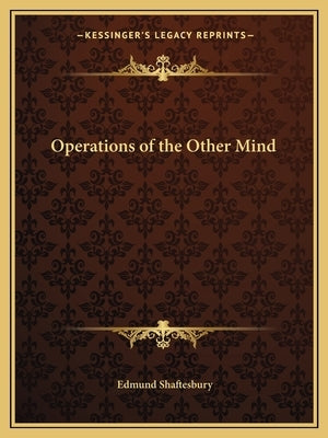 Operations of the Other Mind by Shaftesbury, Edmund