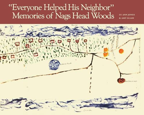 Everyone Helped His Neighbor: Memories of Nags Head Woods by Jones, Lu Ann