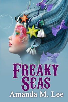 Freaky Seas by Lee, Amanda M.
