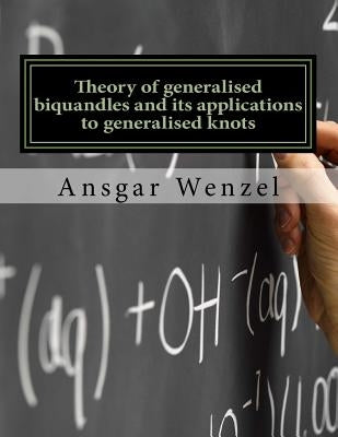 Theory of generalised biquandles and its applications to generalised knots by Wenzel, Ansgar