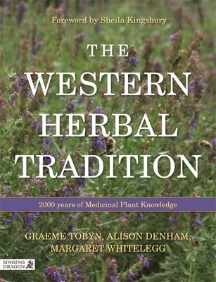 The Western Herbal Tradition: 2000 Years of Medicinal Plant Knowledge by Tobyn, Graeme