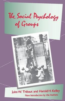 The Social Psychology of Groups by Thibaut, John W.