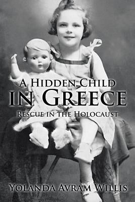 A Hidden Child in Greece: Rescue in the Holocaust by Willis, Yolanda a.