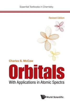 Orbitals: With Applications in Atomic Spectra (Revised Edition) by McCaw, Charles Stuart