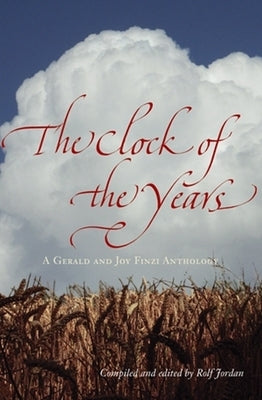 The Clock of the Years: A Gerald and Joy Finzi Anthology by Jordan, Rolf