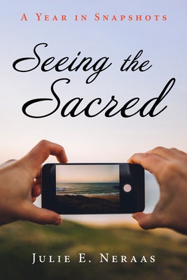 Seeing the Sacred by Neraas, Julie E.