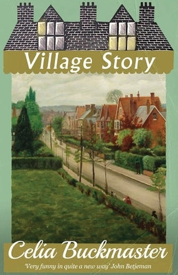 Village Story by Buckmaster, Celia