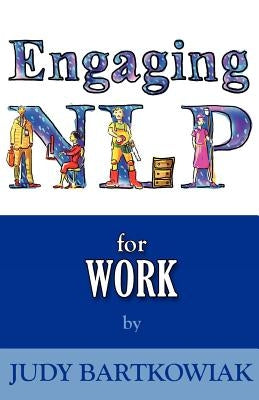 Nlp for Work by Bartkowiak, Judy