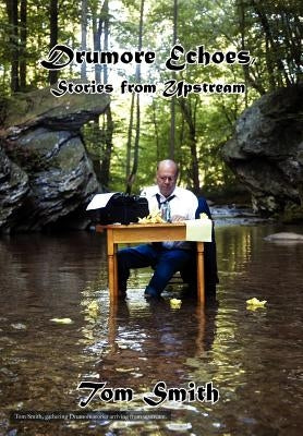 Drumore Echoes, Stories from Upstream by Smith, Tom