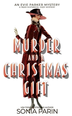 Murder and a Christmas Gift: A 1920s Historical Cozy Mystery by Parin, Sonia