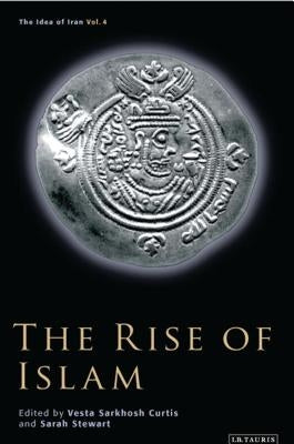 The Rise of Islam by Curtis, Vesta Sarkhosh