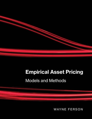 Empirical Asset Pricing: Models and Methods by Ferson, Wayne