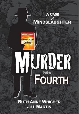 Murder in the Fourth: A case of Mindslaughter by Whicher, Ruth Anne