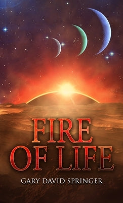 Fire of Life by Springer, Gary David