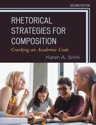 Rhetorical Strategies for Composition: Cracking an Academic Code by Wink, Karen A.