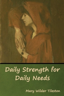 Daily Strength for Daily Needs by Tileston, Mary