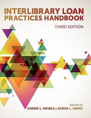 Interlibrary Loan Practices Handbook by Weible, Cherié L.
